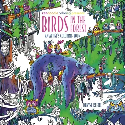 Zendoodle Coloring Prezintă: Birds in the Forest: An Artist's Coloring Book - Zendoodle Coloring Presents: Birds in the Forest: An Artist's Coloring Book