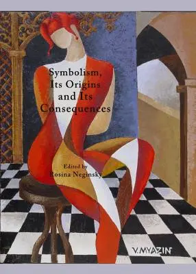 Simbolismul, originile și consecințele sale - Symbolism, Its Origins and Its Consequences