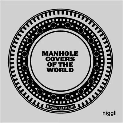 Gurile de canal din lume - Manhole Covers of the World