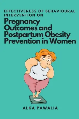 Eficacitatea intervenției comportamentale asupra rezultatelor sarcinii și prevenirea obezității postpartum la femei - Effectiveness of Behavioural Intervention on Pregnancy Outcomes and Postpartum Obesity Prevention in Women