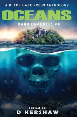 Oceans: O antologie de microficțiune întunecată - Oceans: A Dark Microfiction Anthology