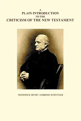 A Plain Introduction to the Criticism of the New Testament, Volumele I și II - A Plain Introduction to the Criticism of the New Testament, Volumes I and II