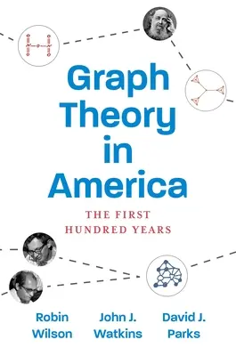 Teoria grafurilor în America: Prima sută de ani - Graph Theory in America: The First Hundred Years