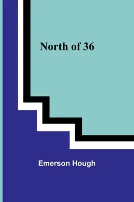 La nord de 36 - North of 36