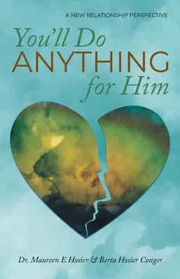 You'll Do Anything for Him: O nouă perspectivă asupra relației - You'll Do Anything for Him: A New Relationship Perspective
