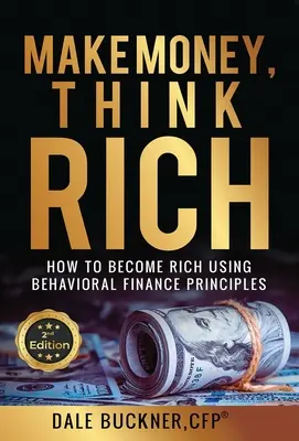 Make Money, Think Rich: Cum să folosești principiile finanțelor comportamentale pentru a deveni bogat - Make Money, Think Rich: How to Use Behavioral Finance Principles to Become Rich