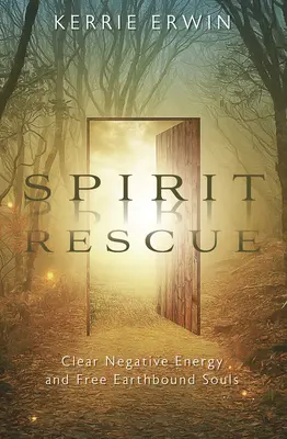 Spirit Rescue: Eliberați energia negativă și eliberați sufletele legate de Pământ - Spirit Rescue: Clear Negative Energy and Free Earthbound Souls