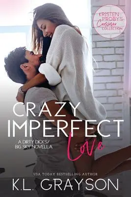 Crazy Imperfect Love: O nuvelă Dirty Dicks/Big Sky - Crazy Imperfect Love: A Dirty Dicks/Big Sky Novella