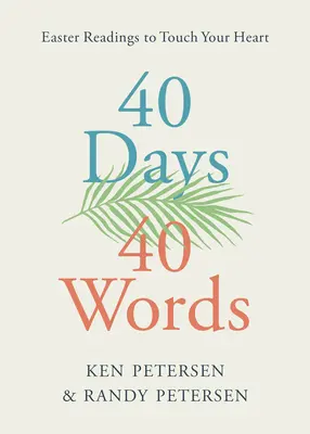 40 de zile. 40 de cuvinte.: Lecturi de Paște pentru a vă atinge inima - 40 Days. 40 Words.: Easter Readings to Touch Your Heart
