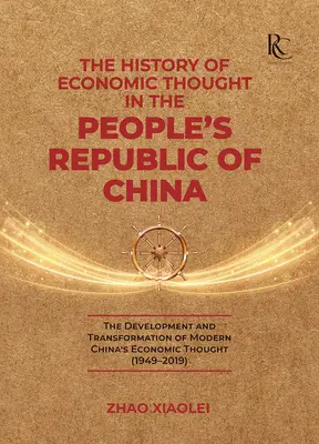 Istoria gândirii economice în Republica Populară Chineză: Dezvoltarea și transformarea gândirii economice a Chinei moderne - The History of Economic Thought in the People's Republic of China: The Development and Transformation of Modern China's Economic Thought
