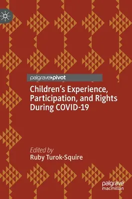 Experiența, participarea și drepturile copiilor în timpul Covid-19 - Children's Experience, Participation, and Rights During Covid-19