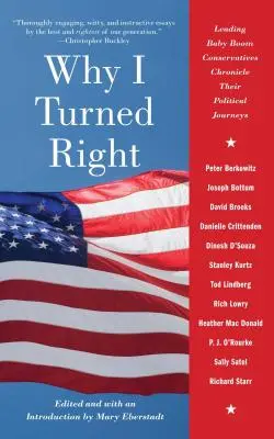 De ce am virat la dreapta: Conservatorii de frunte din Baby Boom își descriu parcursul politic - Why I Turned Right: Leading Baby Boom Conservatives Chronicle Their Political Journeys