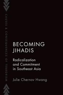Devenirea jihadiștilor: Radicalizare și angajament în Asia de Sud-Est - Becoming Jihadis: Radicalization and Commitment in Southeast Asia