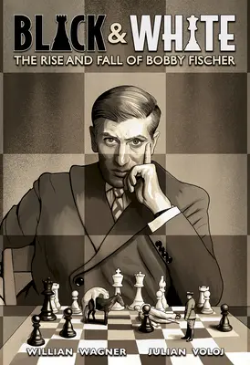 Alb și negru: Ascensiunea și decăderea lui Bobby Fischer - Black & White: The Rise and Fall of Bobby Fischer