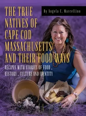 Adevărații băștinași din Cape Cod Massachusetts și obiceiurile lor alimentare - The True Natives of Cape Cod Massachusetts and their Food Ways