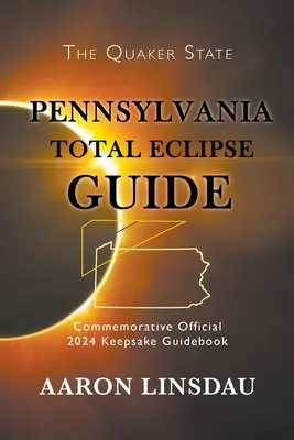 Ghidul eclipsei totale din Pennsylvania: Ghidul oficial comemorativ 2024 Keepsake - Pennsylvania Total Eclipse Guide: Official Commemorative 2024 Keepsake Guidebook