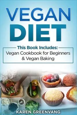 Dieta vegană: Carte de bucate vegane pentru începători și coacere vegană - Vegan Diet: Vegan Cookbook for Beginners And Vegan Baking