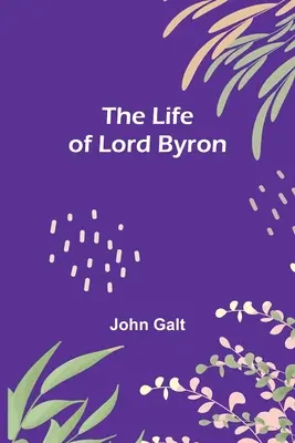 Viața lui Lord Byron - The Life of Lord Byron