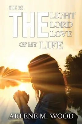 El este lumina, Domnul, iubirea vieții mele - He Is the Light, the Lord, the Love of My Life