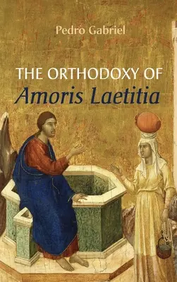 Ortodoxia lui Amoris Laetitia - The Orthodoxy of Amoris Laetitia