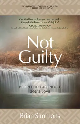 Nu ești vinovat: Fii liber să experimentezi dragostea lui Dumnezeu - Not Guilty: Be Free to Experience God's Love