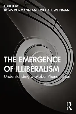 The Emergence of Illiberalism: Înțelegerea unui fenomen global - The Emergence of Illiberalism: Understanding a Global Phenomenon