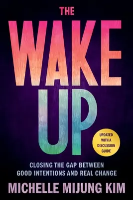 The Wake Up: Închiderea distanței dintre bunele intenții și schimbarea reală - The Wake Up: Closing the Gap Between Good Intentions and Real Change