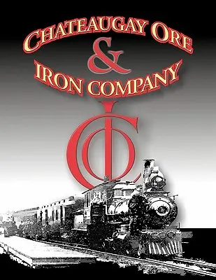 O istorie a Chateaugay Ore and Iron Company - A History of the Chateaugay Ore and Iron Company