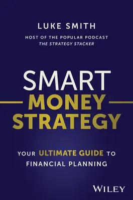 Strategie inteligentă pentru bani: Ghidul dvs. final pentru planificarea financiară - Smart Money Strategy: Your Ultimate Guide to Financial Planning