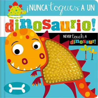 Nunca Toques a Un Dinosaurio! / Nu atinge niciodată un dinozaur! - Nunca Toques a Un Dinosaurio! / Never Touch a Dinosaur!