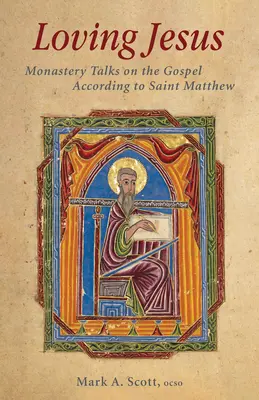 Iubirea lui Iisus: Convorbiri mănăstirești despre Evanghelia după Sfântul Matei (Monastery Talks on the Gospel According to Saint Matthew) - Loving Jesus: Monastery Talks on the Gospel According to Saint Matthew