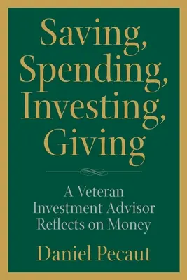 Economisire, cheltuieli, investiții, donații: Un consilier de investiții veteran reflectează asupra banilor - Saving, Spending, Investing, Giving: A Veteran Investment Advisor Reflects on Money