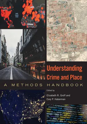 Understanding Crime and Place: Un manual de metode - Understanding Crime and Place: A Methods Handbook