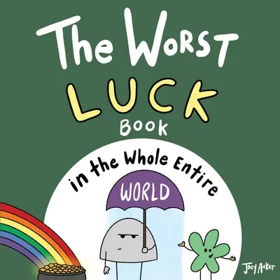 Cea mai proastă carte despre noroc din întreaga lume - The Worst Luck Book in the Whole Entire World