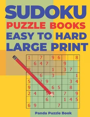 Cărți Sudoku Puzzle Easy to Hard Large Print: Jocuri de logică pentru adulți - Cărți cu jocuri pentru creier pentru adulți - Sudoku Puzzle Books Easy to Hard Large Print: Logic Games For Adults - Brain Games Books For Adults