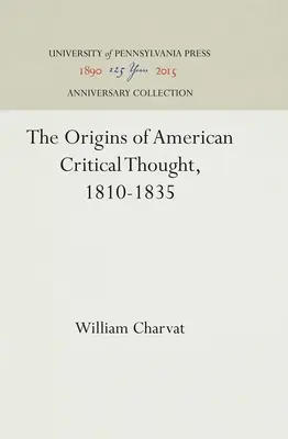 Originile gândirii critice americane, 1810-1835 - The Origins of American Critical Thought, 1810-1835
