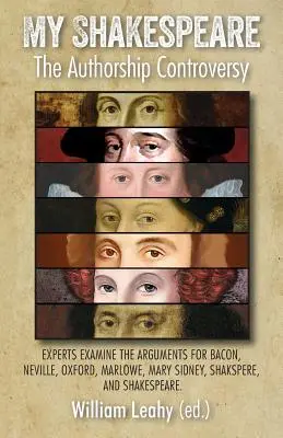 Shakespeare al meu: The Authorship Controversy: Experții examinează argumentele pentru Bacon, Neville, Oxford, Marlowe, Mary Sidney, Shakspere, - My Shakespeare: The Authorship Controversy: Experts Examine the Arguments for Bacon, Neville, Oxford, Marlowe, Mary Sidney, Shakspere,