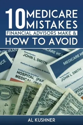 10 greșeli Medicare pe care le fac consilierii financiari și cum să le evite - 10 Medicare Mistakes Financial Advisors Make and How to Avoid Them