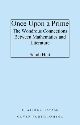 Once Upon a Prime: Minunatele conexiuni dintre matematică și literatură - Once Upon a Prime: The Wondrous Connections Between Mathematics and Literature