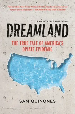 Dreamland (YA Edition): Povestea adevărată a epidemiei de opiacee din America - Dreamland (YA Edition): The True Tale of America's Opiate Epidemic