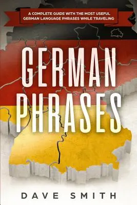 Fraze Germane: Un ghid complet cu cele mai utile fraze în limba germană în timpul călătoriilor - German Phrases: A Complete Guide With The Most Useful German Language Phrases While Traveling