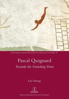 Pascal Quignard: Către punctul de dispariție - Pascal Quignard: Towards the Vanishing Point