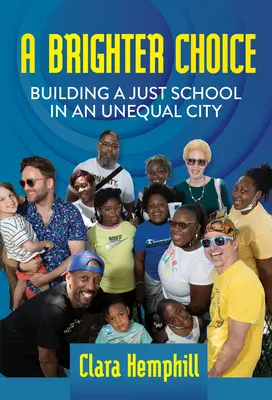 O alegere mai strălucitoare: Construirea unei școli corecte într-un oraș inegal - A Brighter Choice: Building a Just School in an Unequal City