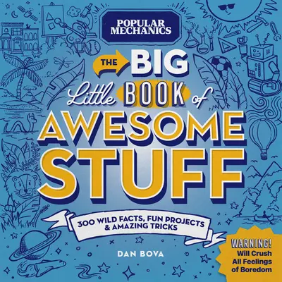 Popular Mechanics the Big Little Book of Awesome Stuff: 300 de fapte nebănuite, proiecte amuzante și trucuri uimitoare - Popular Mechanics the Big Little Book of Awesome Stuff: 300 Wild Facts, Fun Projects & Amazing Tricks