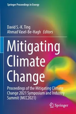 Mitigarea schimbărilor climatice: Acte ale Simpozionului și Summitului industriei privind atenuarea schimbărilor climatice 2021 (McC2021) - Mitigating Climate Change: Proceedings of the Mitigating Climate Change 2021 Symposium and Industry Summit (McC2021)