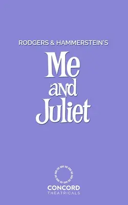 Eu și Julieta de Rodgers și Hammerstein - Rodgers and Hammerstein's Me and Juliet