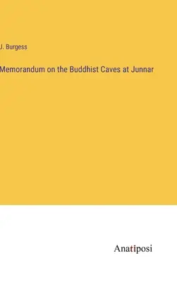 Memorandum privind peșterile budiste de la Junnar - Memorandum on the Buddhist Caves at Junnar