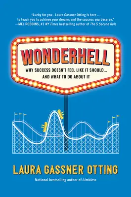 Wonderhell: De ce succesul nu se simte așa cum ar trebui ... și ce să faci în legătură cu asta - Wonderhell: Why Success Doesn't Feel Like It Should . . . and What to Do about It