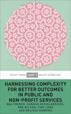 Exploatarea complexității pentru rezultate mai bune în serviciile publice și nonprofit - Harnessing Complexity for Better Outcomes in Public and Non-Profit Services