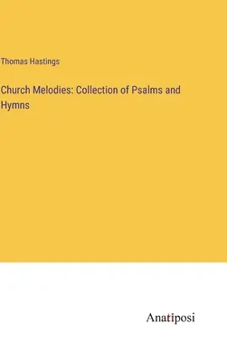 Melodii bisericești: Colecție de psalmi și imnuri - Church Melodies: Collection of Psalms and Hymns